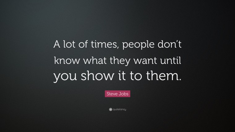 21740-Steve-Jobs-Quote-A-lot-of-times-people-don-t-know-what-they-want